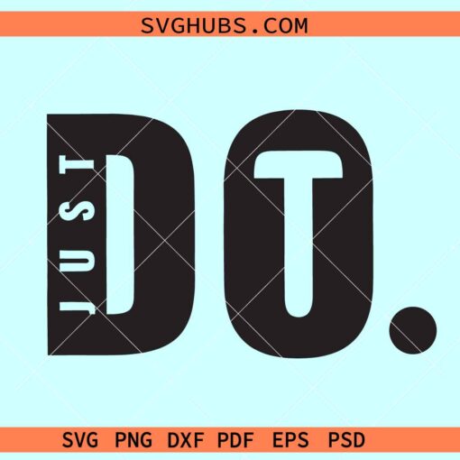 Just do it SVG, Do it svg, don’t quit SVG, motivation svg