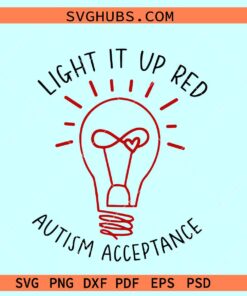 Light it up red Autism Acceptance SVG, Light it up red svg, Autism awareness svg