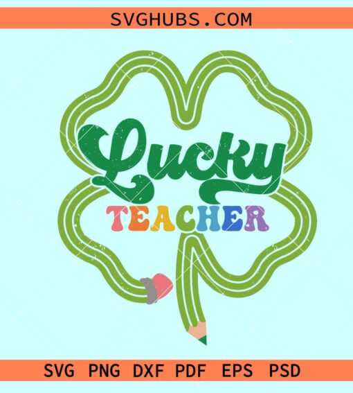 Lucky teacher SVG, teacher St Patricks Day svg, one lucky teacher svg