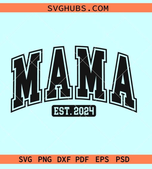 Mama Est 2024 svg, mam varsity svg, mom to be svg, pregnancy announcement svg