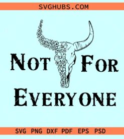 Not for everyone bull skull SVG, introvert svg, not for everyone svg