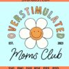 Overstimulated moms club retro daisy svg, retro smiley svg
