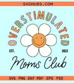 Overstimulated moms club retro daisy svg, retro smiley svg