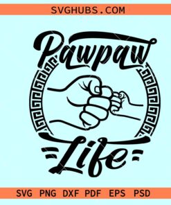 Pawpaw Life Fist Bump Svg, Pawpaw life svg, Grandpa Shirt svg, Father’s day svg