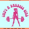 She's A Barbell Girl SVG, Barbie weightlifter SVG, Barbie workout shirt SVG
