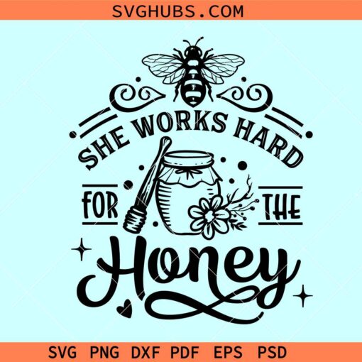 She work hard for the honey SVG