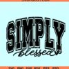 Simply blessed SVG, blessed shirt svg, Christian svg