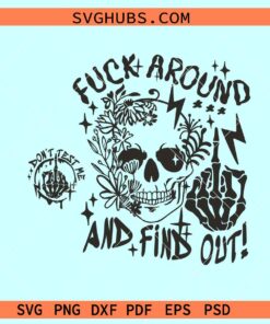 Skull Fuck Around and Find out SVG, Adult Humor svg, Petty Quote svg