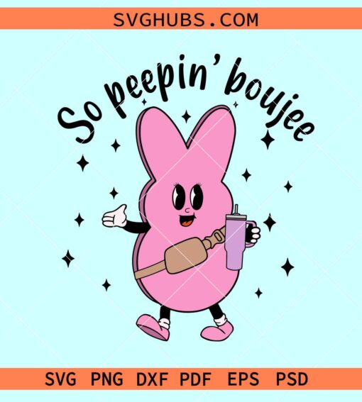 So Peepin Boujee SVG, Bunny Stanley Tumbler svg, Bunny Easter svg