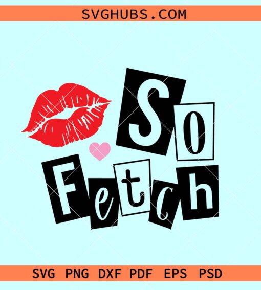 So fetch SVG, So fetch mean girls svg, sassy girl SVG, mean girls svg