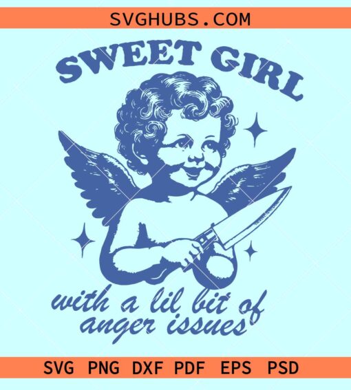 Sweet Girl with a lil bit of anger issues svg, angel girl svg, anger issue svg