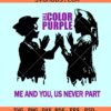 The Color Purple Me and You Us Never Part SVG, The Color Purple movie svg