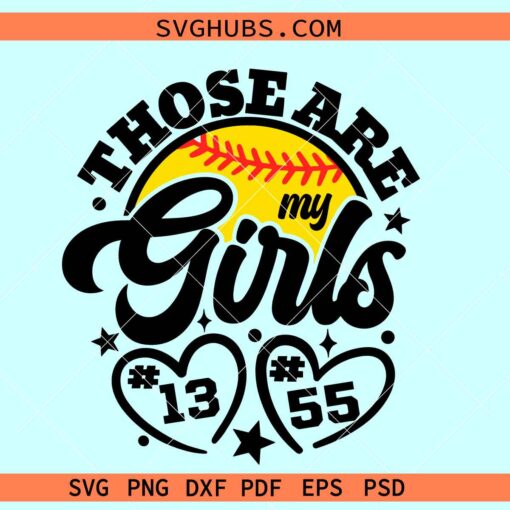 Those are my girls SVG, Softball Mom Svg, mom of softball girls svg