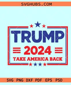 Trump Take America Back SVG, Trump 2024 svg, anti Biden svg, US elections svg