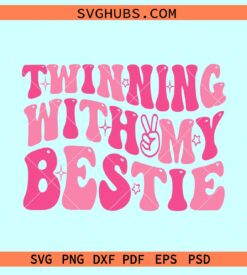 Twinning with My Bestie Svg, Besties svg, Bestie shirt svg, best friends svg, friendship svg
