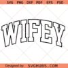 Wifey Varsity SVG, just married svg, wife life svg, wife shirt svg