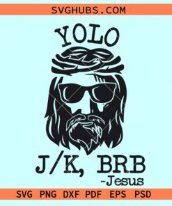 YOLO funny Jesus svg, Yolo Jk Brb Jesus SVG, Funny Christian Easter Day SVG