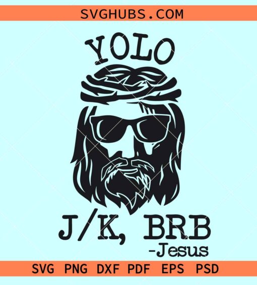 YOLO funny Jesus svg, Yolo Jk Brb Jesus SVG, Funny Christian Easter Day SVG