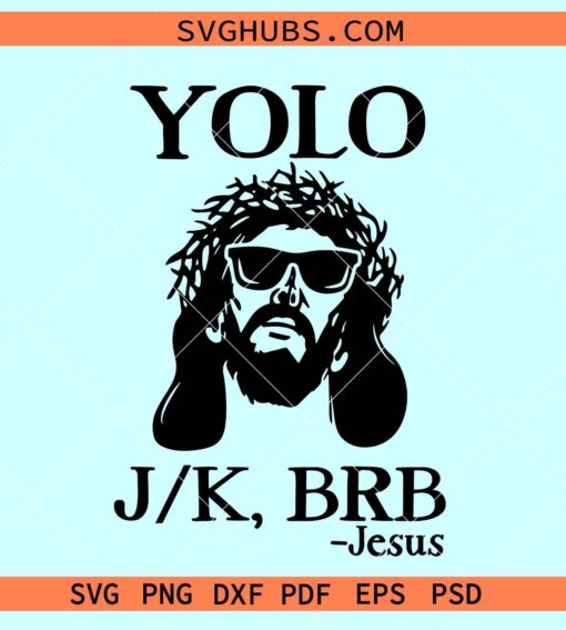 Yolo Jk Brb SVG, Jesus Easter svg, funny cool Jesus meme svg, Easter shirt svg