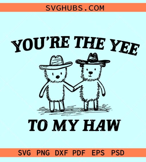 You're The Yee To My Haw SVG, Yee Haw SVG, Western Valentine svg