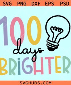 100 days brighter SVG, 100 days of school svg, school shirt svg