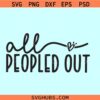 All Peopled Out SVG PNG, Nope Not Today Svg, Mom Life Svg