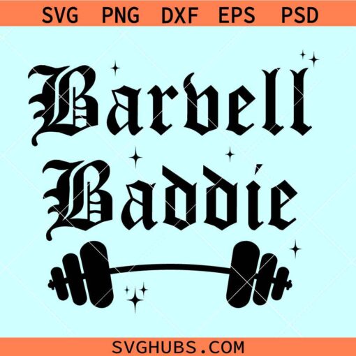 Barbell Baddie SVG, Barbell Svg, Girls Who Lift Svg