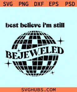 Best Believe I'm Still Bejeweled svg