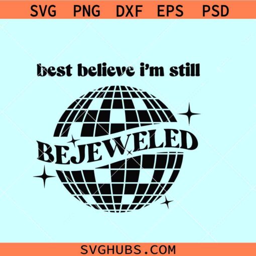 Best Believe I'm Still Bejeweled svg