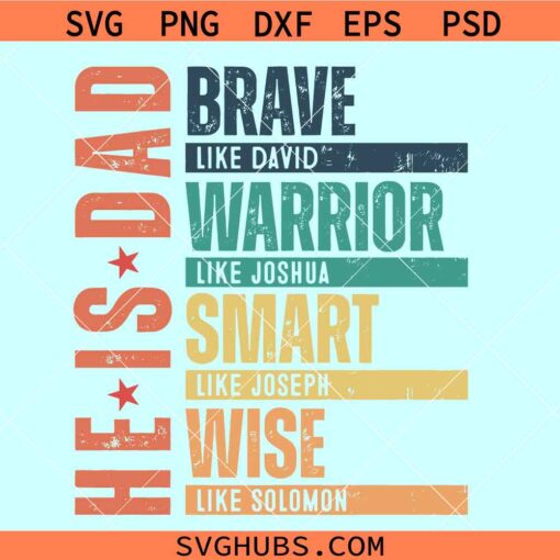 Dad is Brave svg, brave like David warrior like Joshua smart like Joseph wise like Solomon SVG