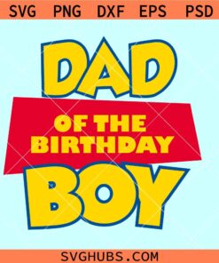 Dad of the Birthday boy Toy Story SVG, Toy Story birthday svg, family birthday svg