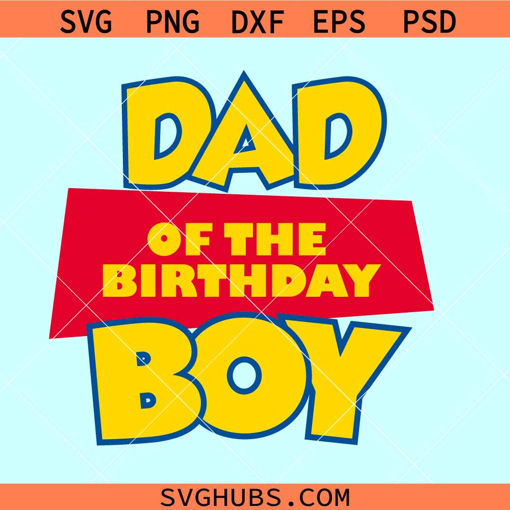 Dad of the Birthday boy Toy Story SVG, Toy Story birthday svg, family birthday svg