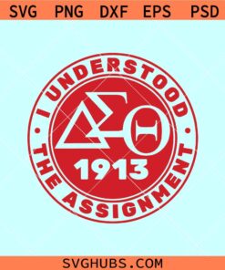 Delta Sigma Theta I Understood The Assignment svg, Delta Sigma Theta SVG, DST png