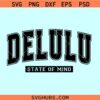 Delulu State of Mind SVG, Delusional svg, Delulu varsity font Svg