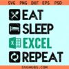 Eat Sleep Excel Repeat SVG, accountant shirt svg, coworker gift svg
