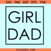 Girl dad square svg, Girl dad SVG, Girl Dad Frame SVG, Girl Dad Gift svg, Dad of Girls Svg