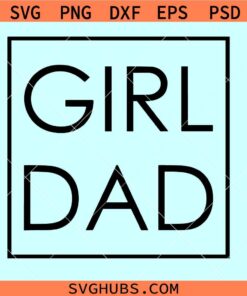 Girl dad square svg, Girl dad SVG, Girl Dad Frame SVG, Girl Dad Gift svg, Dad of Girls Svg