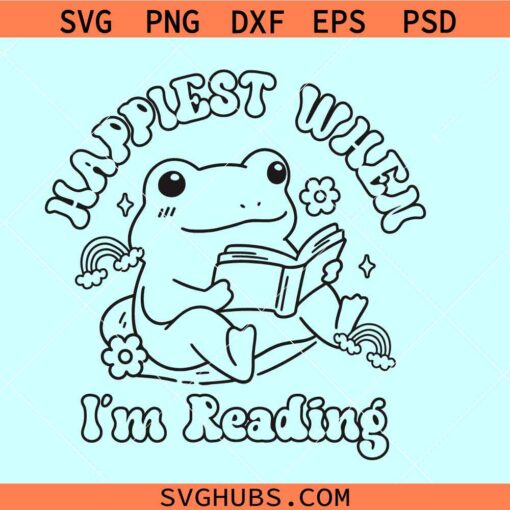 Happiest when Im reading funny frog SVG, Bookish SVG, bookworm svg