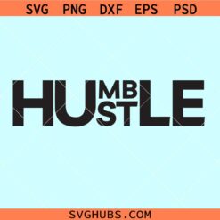 Hustle Humble SVG, Stay humble hustle hard svg, motivation quote svg