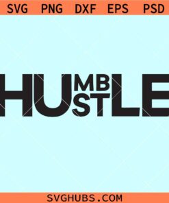 Hustle Humble SVG, Stay humble hustle hard svg, motivation quote svg
