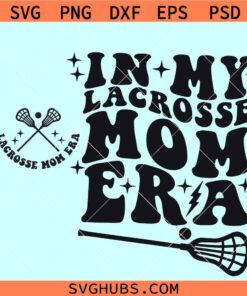 In my Lacrosse mom Era SVG, Wavy groovy Lacrosse mom svg