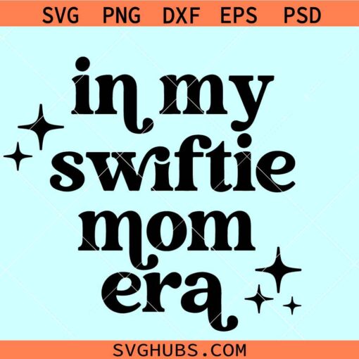 In my Swiftie mom Era svg, Swiftie Mom Svg, Taylor Swift SVG