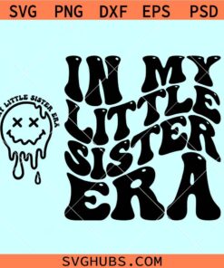 In my little sister Era SVG, retro wavy little sister svg, lil sister svg