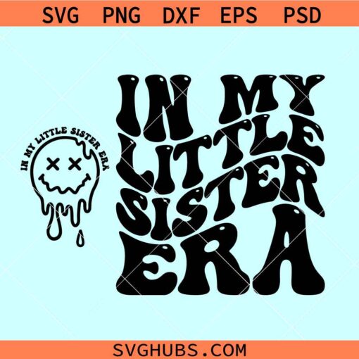 In my little sister Era SVG, retro wavy little sister svg, lil sister svg