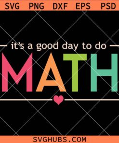 It’s A Good Day To Do Math SVG, math teacher SVG, Mathematics svg
