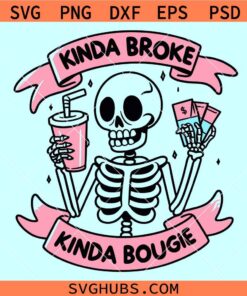 Kinda Broke kinda Bougie skeleton SVG