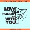 May the fourth be with you SVG, Star Wars May Fourth svg, Baby Yoda Star Wars SVG