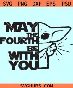 May the fourth be with you SVG, Star Wars May Fourth svg, Baby Yoda Star Wars SVG