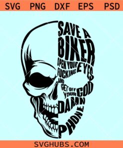 Save a biker skull SVG, open your eyes svg, get off your phone svg