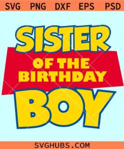 Sister of the Birthday Boy Toy Story SVG, Toy Story birthday SVG